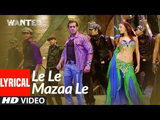 Lyrical: Le Le Mazaa Le | Wanted | Salman Khan, Ayesha Takia | Sajid -Wajid class=