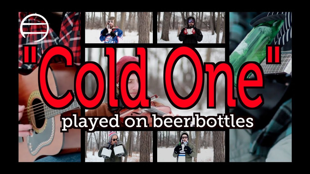 "Cold One" by Eric Church played on BEER BOTTLES YouTube