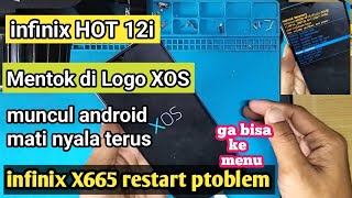 Infinix HOT 12i Mentok logo Infinix X665 Muncul XOS Nyala Mati terus / restart problem