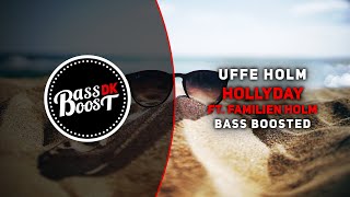 Uffe Holm - Hollyday (ft. Familien Holm) [Bass Boosted]