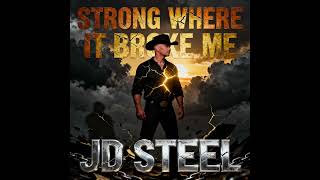 JD Steel - Strong Where It Broke Me | Overcoming Adversity | Dark Country Rap Wealth