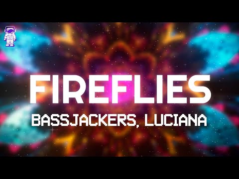 Bassjackers, Luciana - FIREFLIES // Lyrics