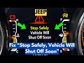 How To Fix "Stop Safely Vehicle Will Shut Off Soon" Warning In Jeep?