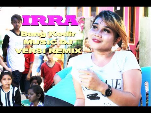 BANG KODIR COVER IRRA VERSI MUSIC DJ REMIX ORHEN BIMA CEKA BERGETAR