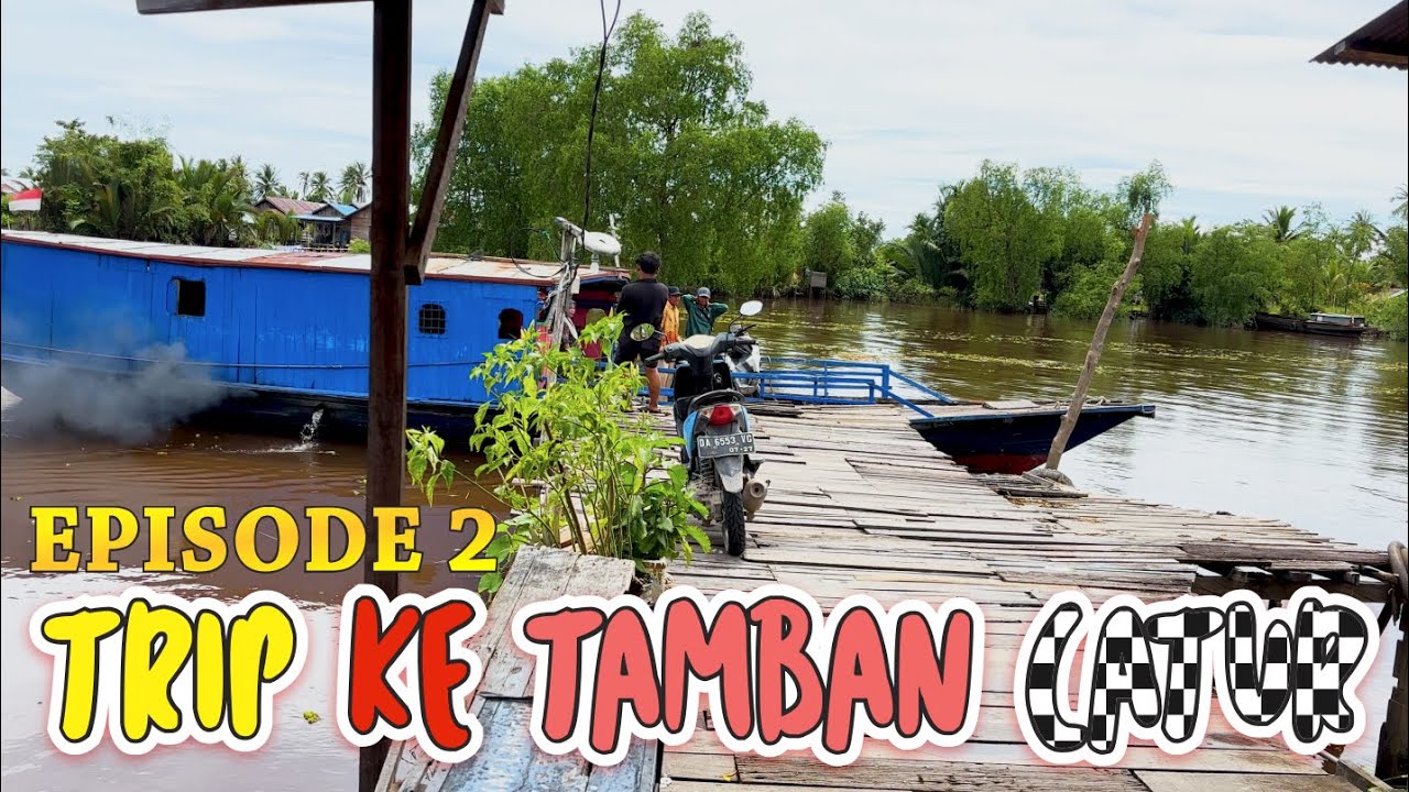 [TRIP TAMBAN EPS 2] MENJELAJAH DESA DESA DI KECAMATAN TAMBAN CATUR KAB. KAPUAS KALIMANTAN TENGAH