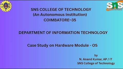 CASE STUDY - Hardware Module - OS | Operating Systems | SNS Institutions