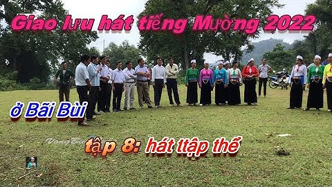 Tập 8 -  hát tiếng Mường ở Bãi Bùi :  Hát theo nhóm