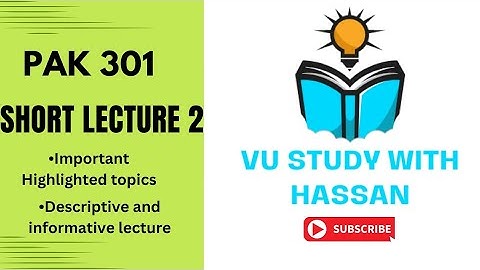 Pak 301 Short lecture 2 Full prepration VU Study with Hassan