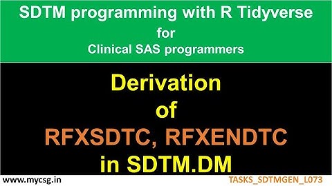 R: SDTM DM dataset - RFXSTDTC and RFXENDTC - TASKS_SDTMGEN_L073_R