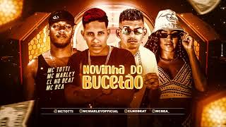 MC MARLEY, CL NO BEAT, MC TOTTI E MC BEA - NOVINHA DO BUCETÃO