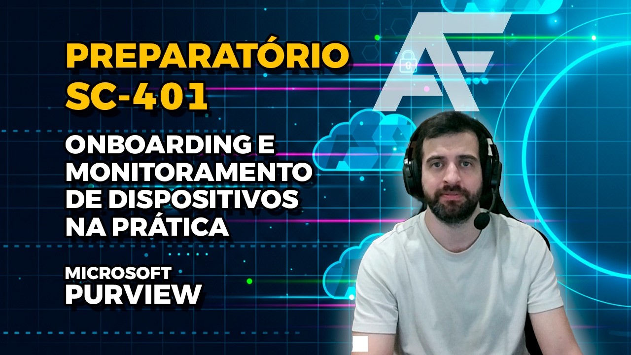 SC-401 - ONBOARDING E MONITORAMENTO DE DISPOSITIVOS NA PRÁTICA NO ...