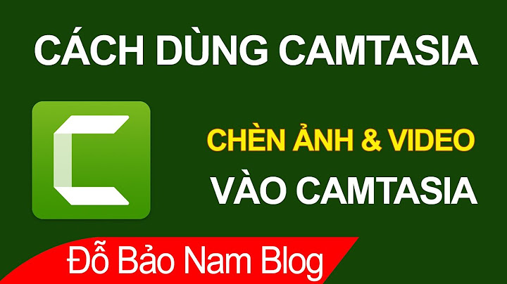Hướng dẫn chèn video vào video camtasia