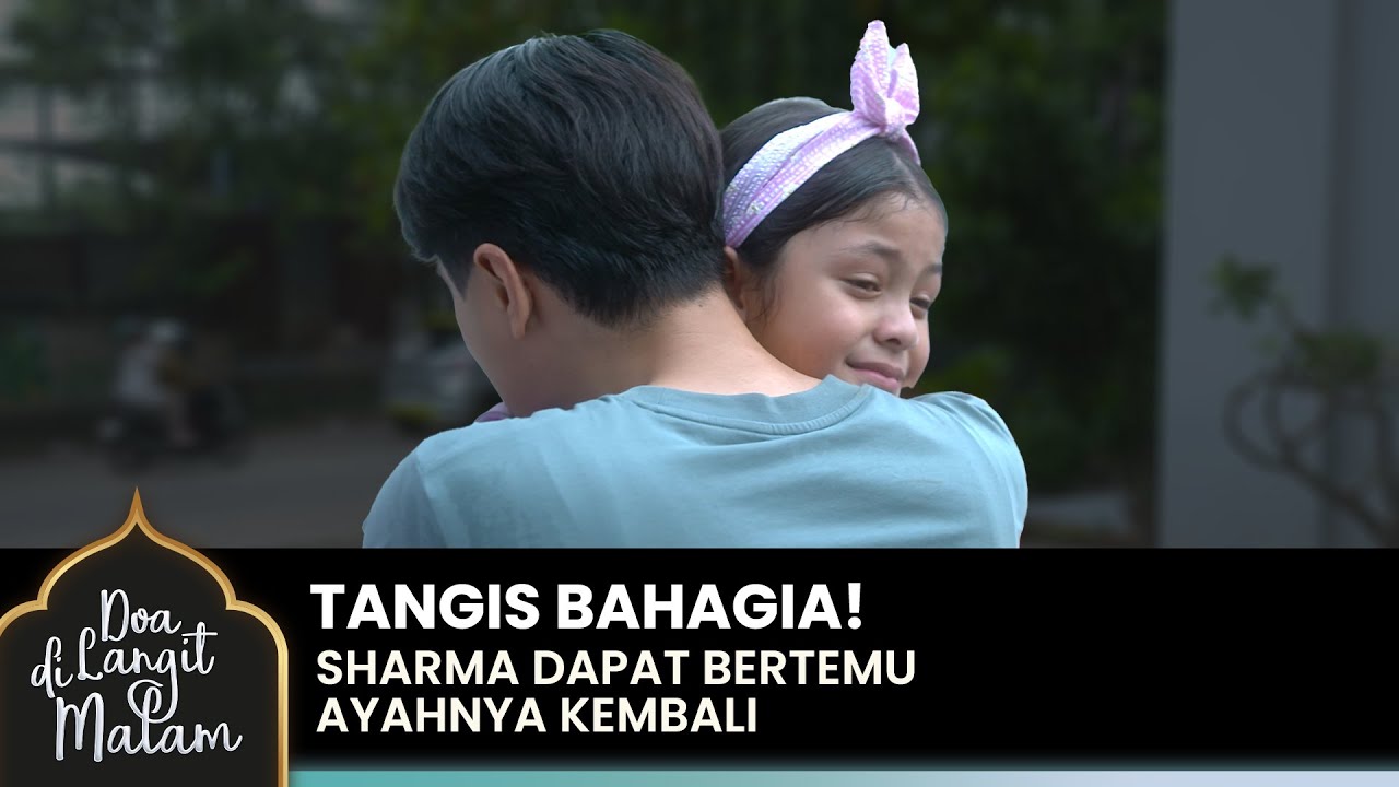 AKHIRNYA! Sharma Bertemu Ayahnya Dalam Keadaan Sadar | DOA DI LANGIT MALAM | Eps 20 (2/3)