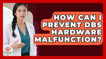 How Can I Prevent DBS Hardware Malfunction? - Everyday Parkinsons Help