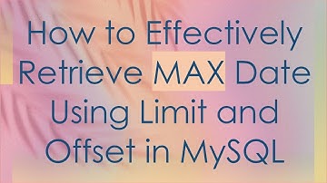 How to Effectively Retrieve MAX Date Using Limit and Offset in MySQL