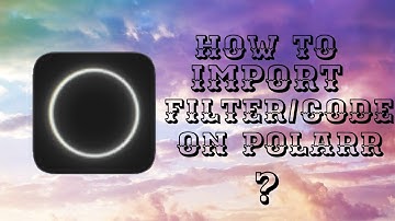 How to import filter/codes on polarr ||Easy