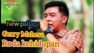 new pallapa//roda kehidupan//Gerry Mahesa//dangdut koplo