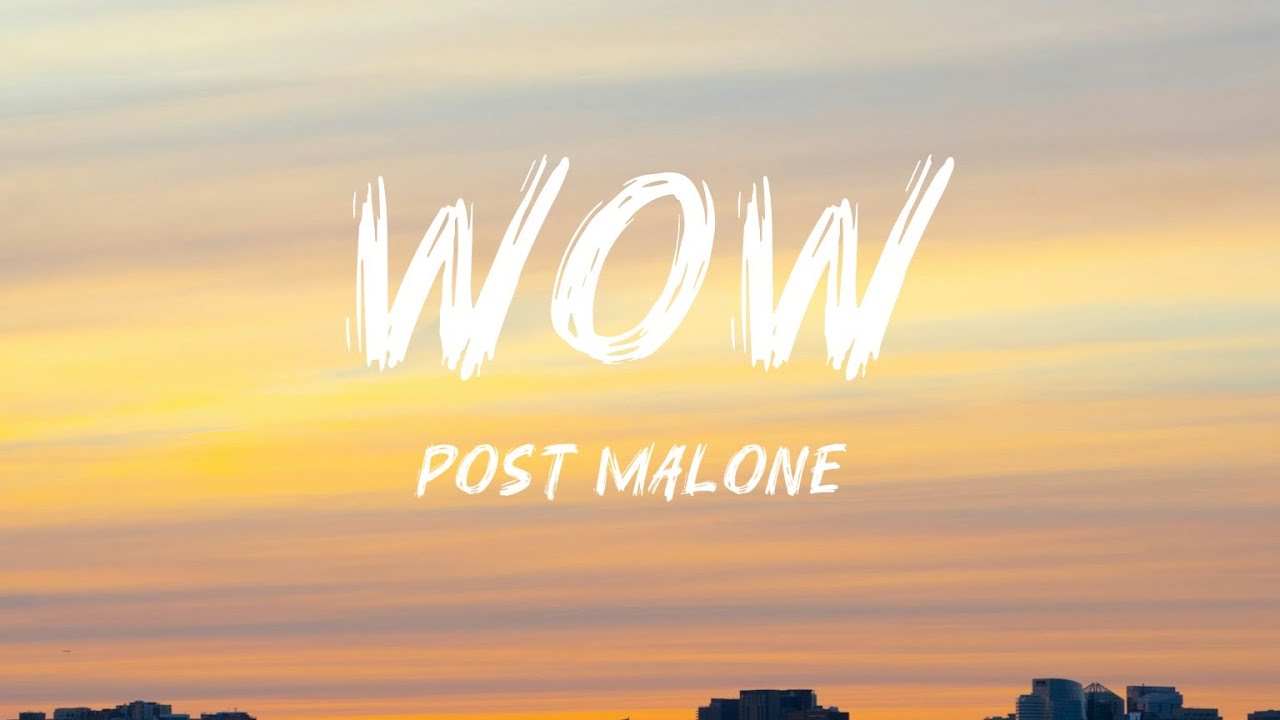 🎵Post Malone - Wow (lyrics)🎵 🎵Post Malone - Wow (lyrics)🎵