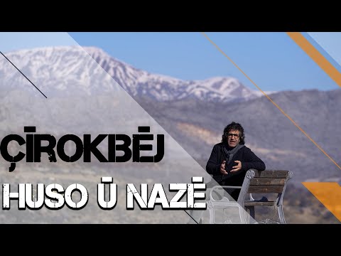 ÇÎROKBÊJ - HUSO Û NAZÊ