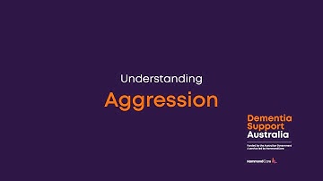 Understanding changed behaviours: Aggression | Dementia Support Australia