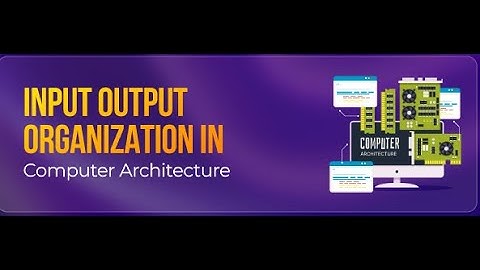 Input Output Organizations