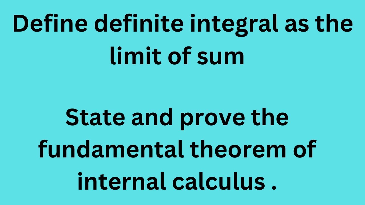 Define definite integral as the limit of sum State and prove the