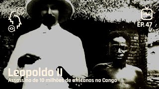 Leopoldo II: Assassino de 10 milhões de africanos no Congo