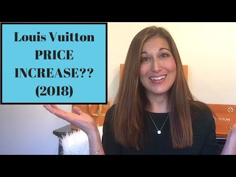 Louis Vuitton Price Increase: Everything you Need to Know (2018