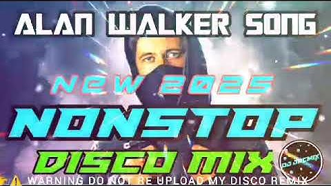 ALAN WALKER SONG - NONSTOP DISCO MIX NEW 2025 DJ JRCMIX