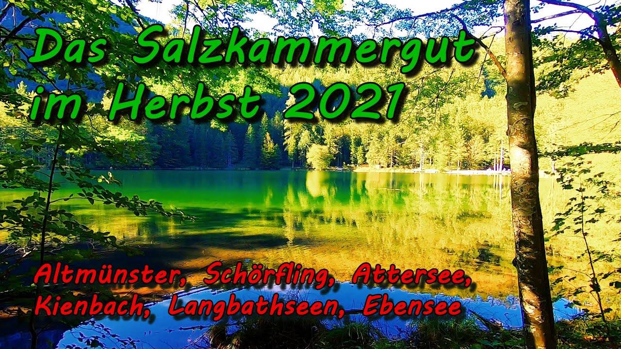 Das Salzkammergut im Herbst 2021 - Altmünster, Attersee, Traunsee, Ebensee, Langbathseen