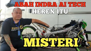 ABAH INDRA AI TECH: HEREX ITU MISTERI, KENAPA? DARI KONTES MAIN RANGKA, AKUI PERAN AP87