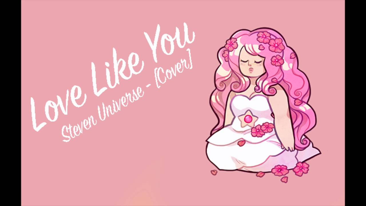 Love Like You FULL VERSION - Steven Universe [Cover] - YouTube
