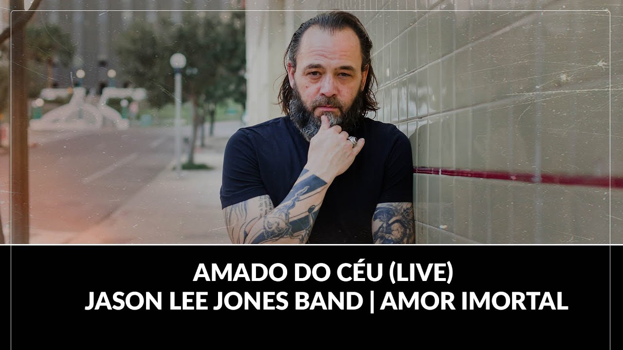 Amado do Céu (LIVE) - Jason Lee Jones Band | Amor Imortal