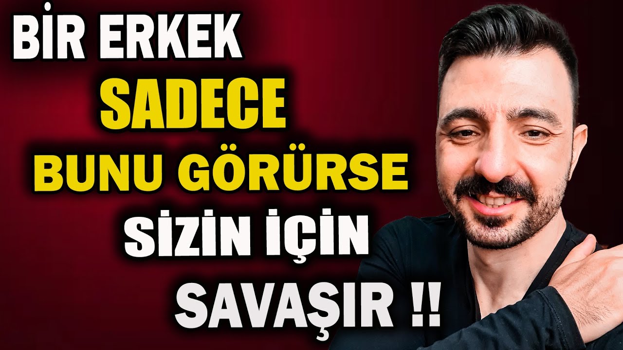 Bir Erkek Sadece BUNU Görürse Sizin İçin Savaşır! İlişki Koçu Muhammet