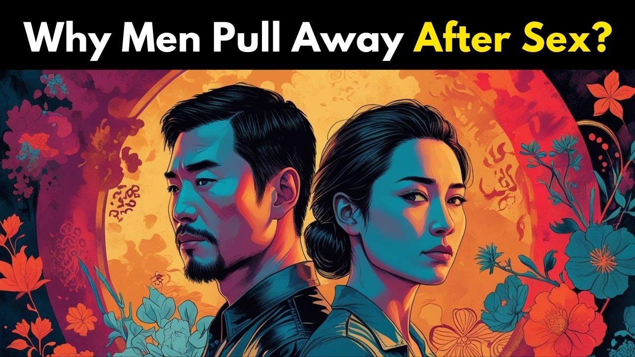 Why Men Pull Away After Sex? – The Psychological Truth About Men - YouTube