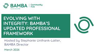 Evolving with Integrity: BAMBA’s Professional Standards and Good Practice Guidelines (Mar 26)