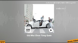 NTX SS2 #186 | ALBUM GIÁ NHƯ CHƯA TỪNG QUEN - KHÓC MÀ CƯỜI | NHÓM HKT | MUSIC VIDEO