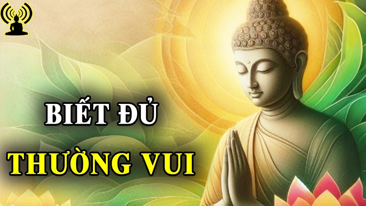 Sống biết đủ thường thấy an vui, đời người luôn hạnh phúc