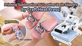 👍How to Print PU Leather Sublimation Bath Slippers by Craft Heat Press? | Step by Step