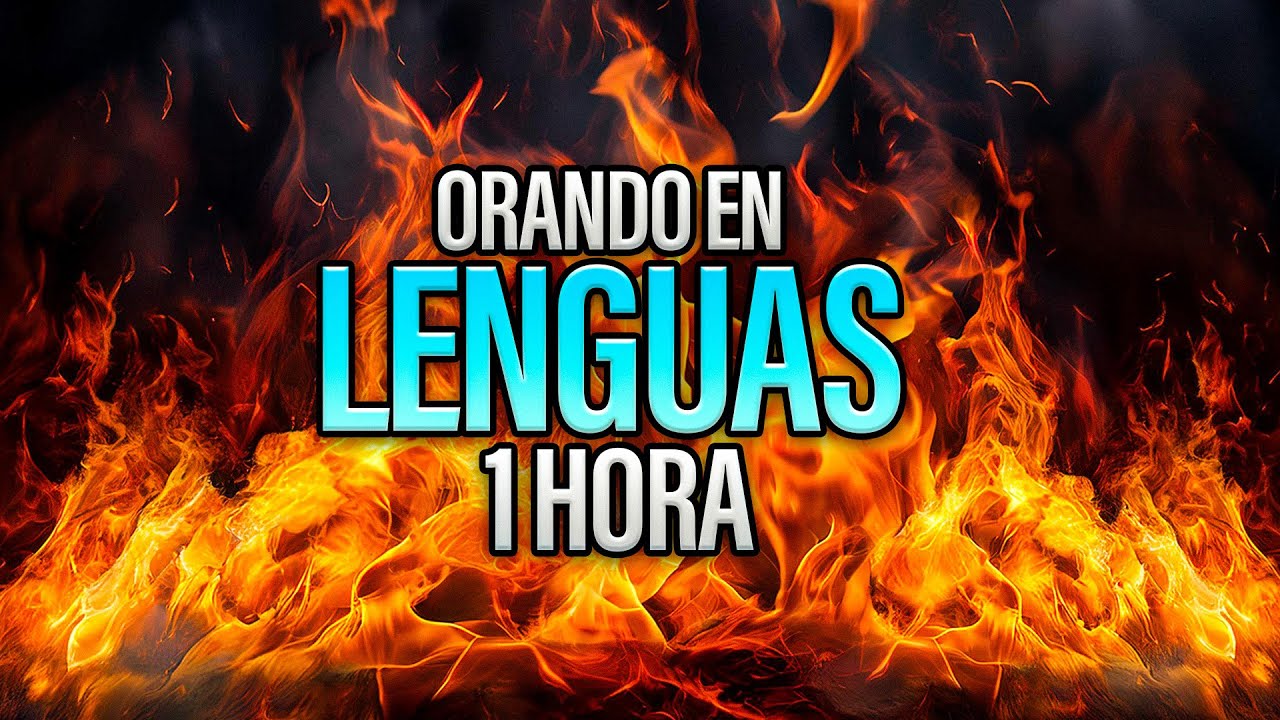🔴 ORACIÓN EN LENGUAS DE FUEGO 🔥| ORANDO EN LENGUAS | 1 HORA HABLANDO EN LENGUAS DEL ESPÍRITU