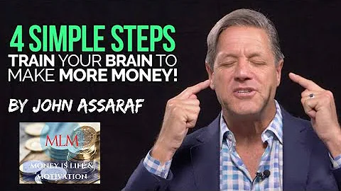 TRAIN YOUR BRAIN TO MAKE MORE MONEY | John Assaraf