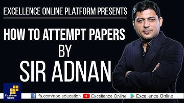 How to attempt papers | by Sir Adnan Ahmed