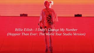 Billie Eilish - I Didn’t Change My Number (Happier Than Ever: The World Tour Studio Version)