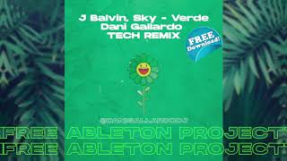J Balvin, Sky - Verde (Dani Gallardo TECH REMIX) FREE PROJECT (.als) For Ableton