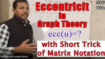 Eccentricity in Graph Theory | what is eccentricity | Matrix notation | Graph Theory | NTU Wala