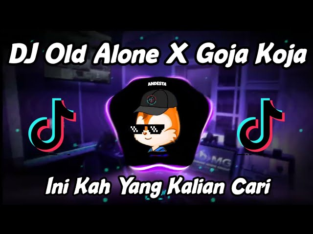 DJ Old Alone X Goja Koja || Dj Viral Tiktok Terbaru 2022🎶🎶 class=