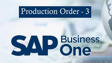 SAP BUSINESS ONE | PRODUCTION ORDER | PART - 3 |