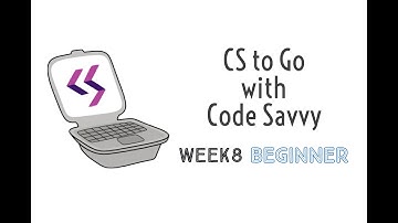 CS to Go with Code Savvy, Week 8: Beginner