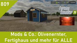 LS25 Mods &amp; Co. 809:  Olivenernter, Fertighaus und mehr für ALLE