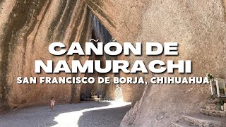 Cañon de Namurachi. Belleza natural San Francisco de Borja, Chihuahua.